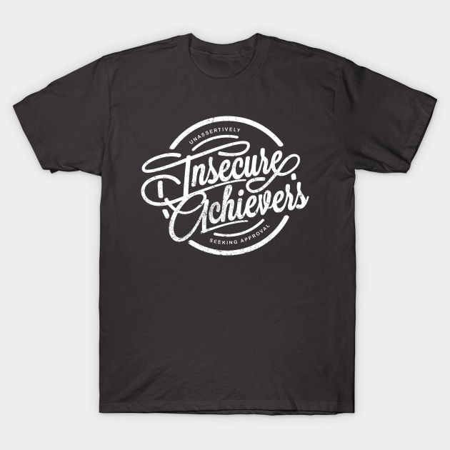 Insecure Achievers T-Shirt by SmithViz